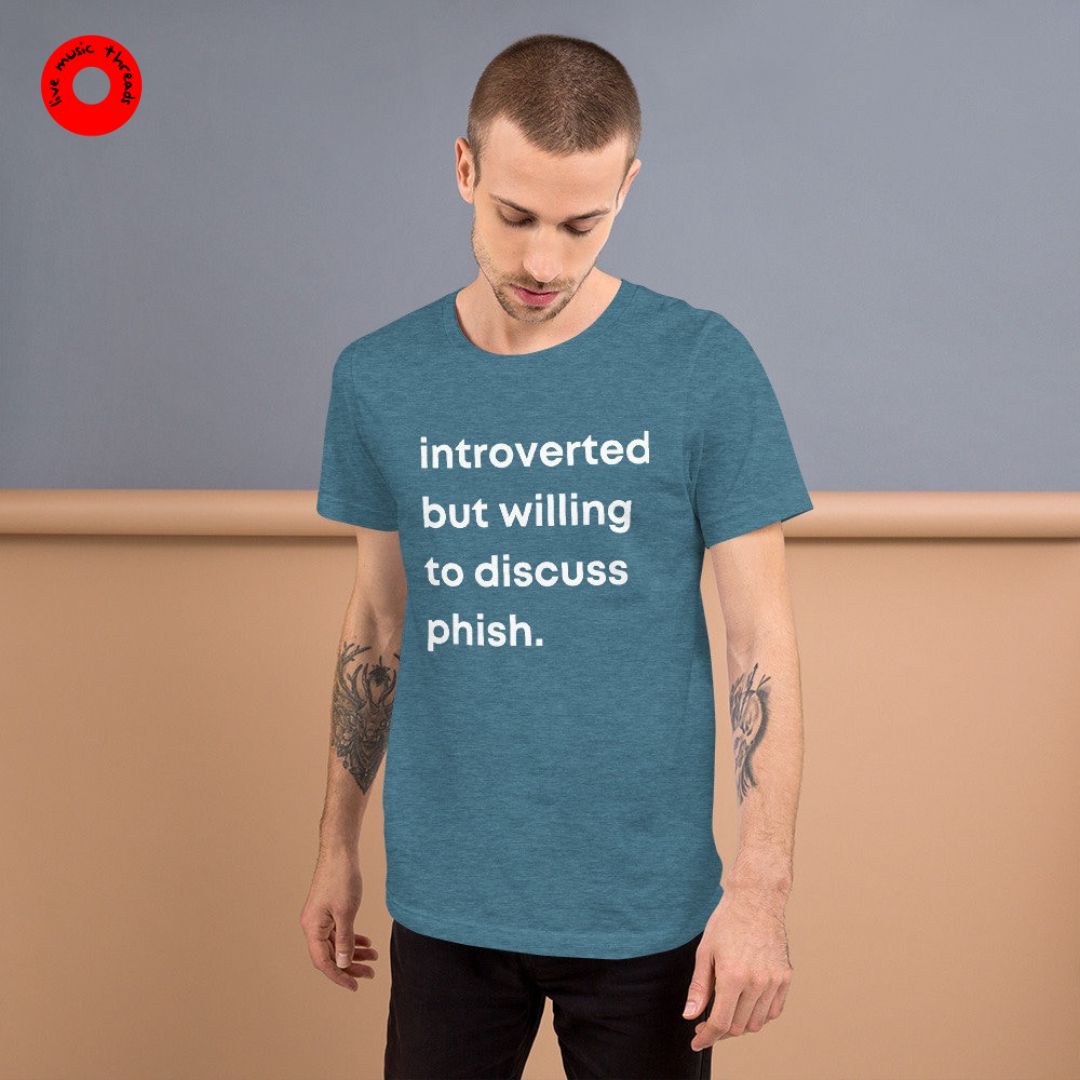 Introverted but willing to discuss Phish T-shirt