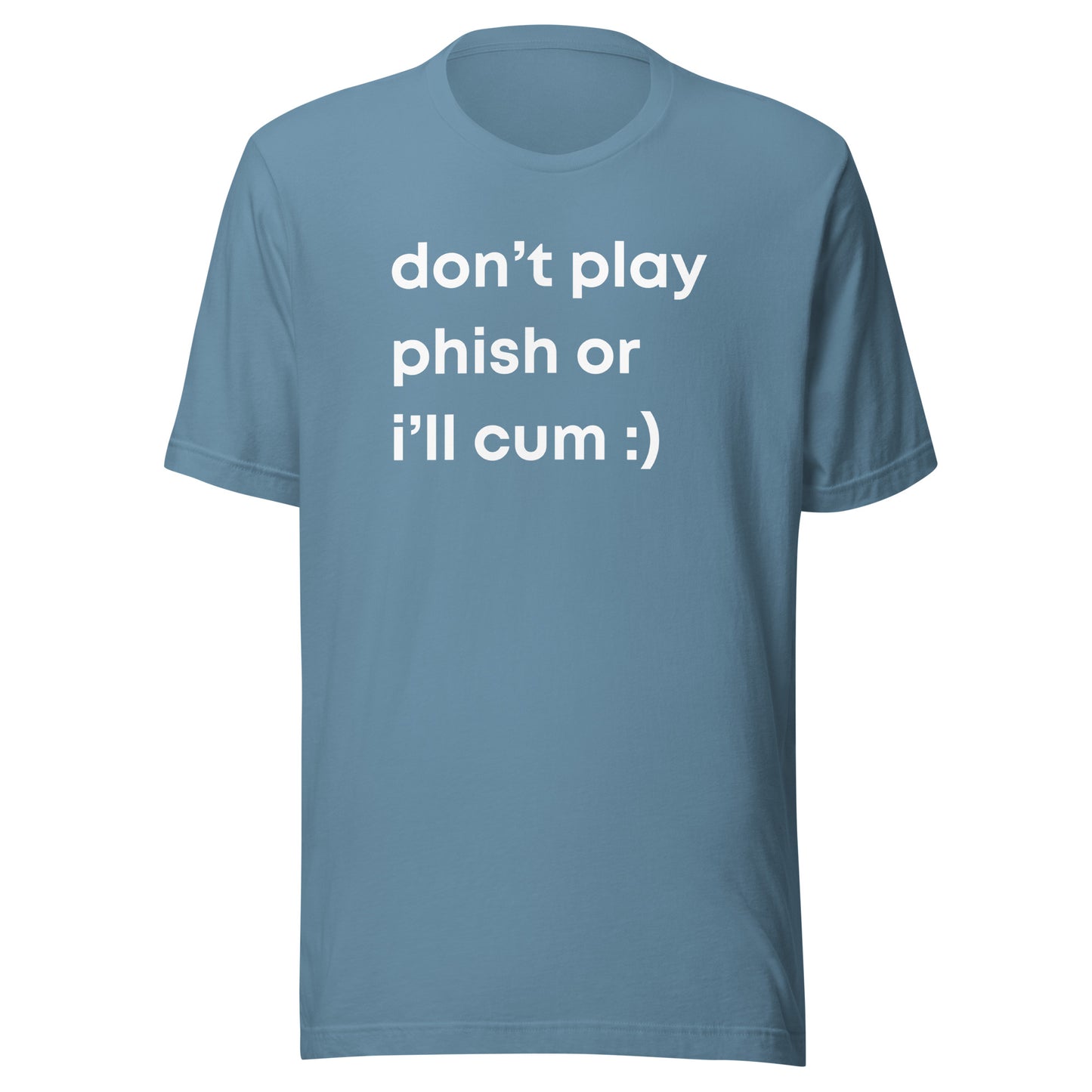 Don't Play Phish or I'll Cum | Funny T-shirt and Gag Gift Idea