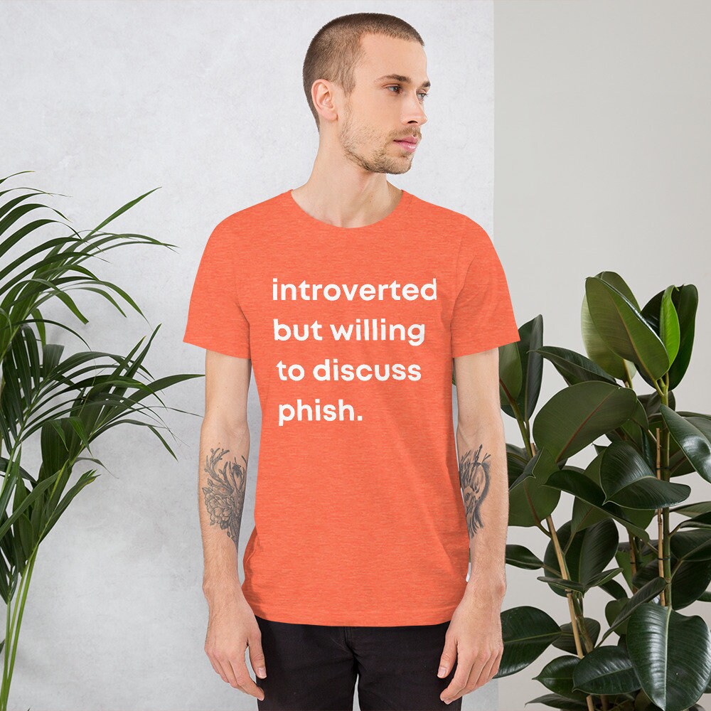 Introverted but willing to discuss Phish T-shirt