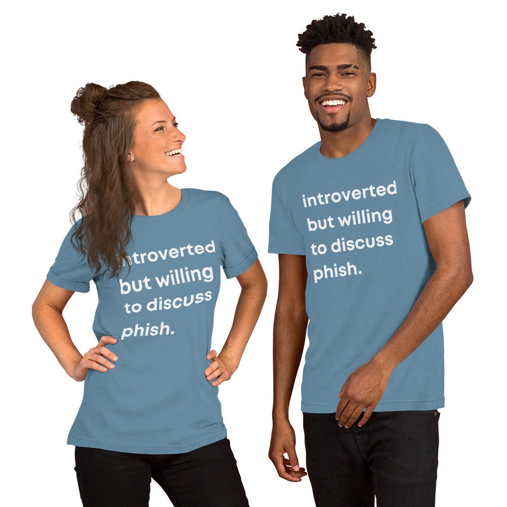 Introverted but willing to discuss Phish T-shirt